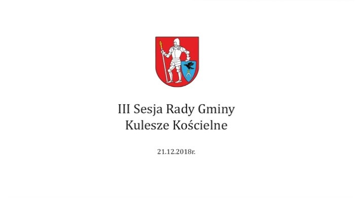 III sesja Rady Gminy -21 grudnia 2018r.