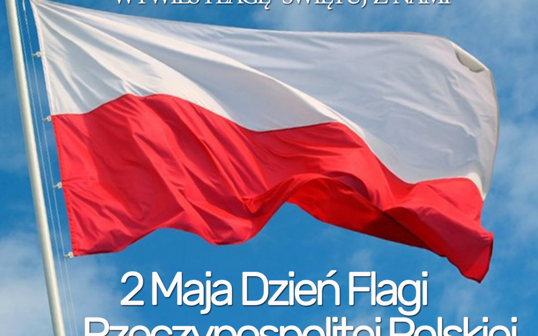 2 maja – Dzień Flagi Rzeczypospolitej Polskiej.