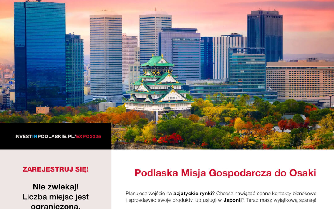 Rekrutacja uczestników Podlaskiej Misji Gospodarczej do Osaki w Japonii