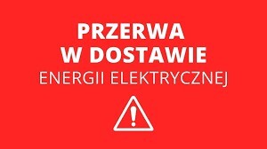 Uwaga! Przerwy w dostawie energii elektrycznej.